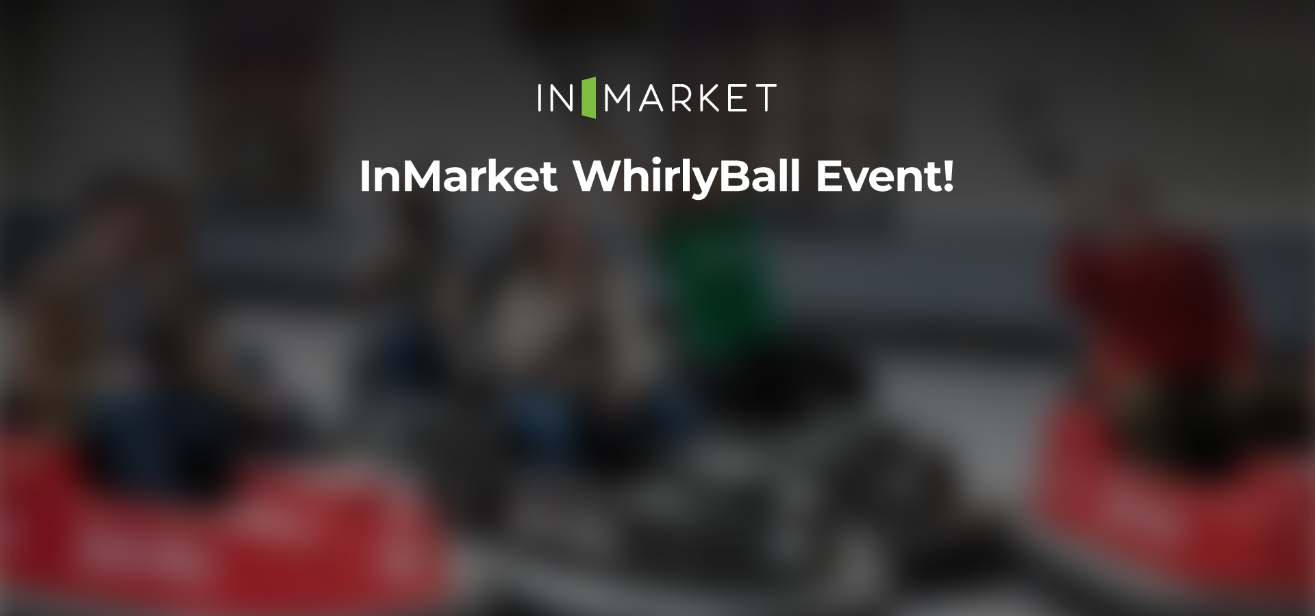 InMarket-WhirlyBall-Event-Banner-v1
