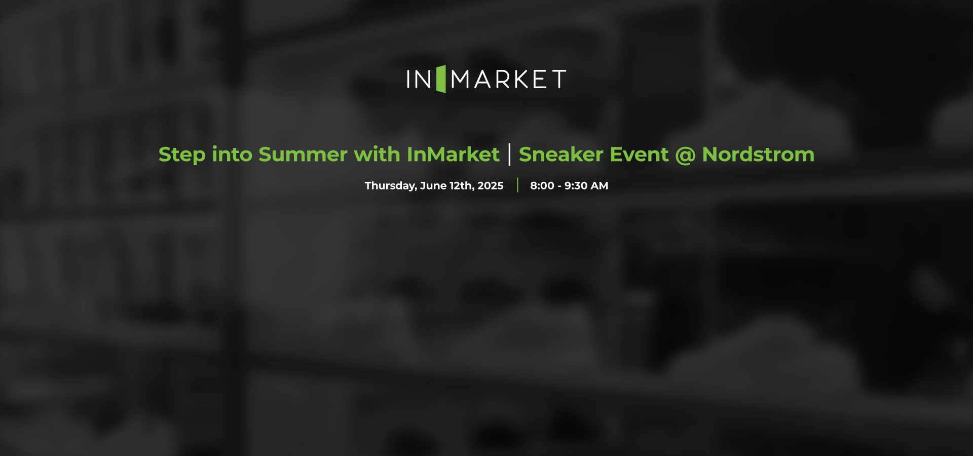 Step-into-Summer-with-InMarket-_-Sneaker-Event-@-Nordstrom-Hubspot-Banner-v2